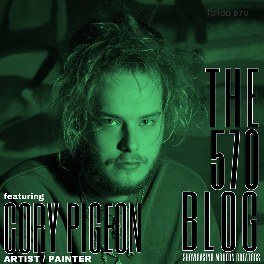 The 570 Blog Showcase - Cory Pigeon / Artist / Painter