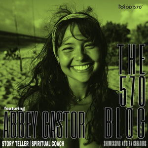 The 570 Blog Showcase - Abbey Castor / Story Teller / Spiritual Coach / Entrepreneur